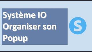 Comment organiser son Popup ? - Système IO